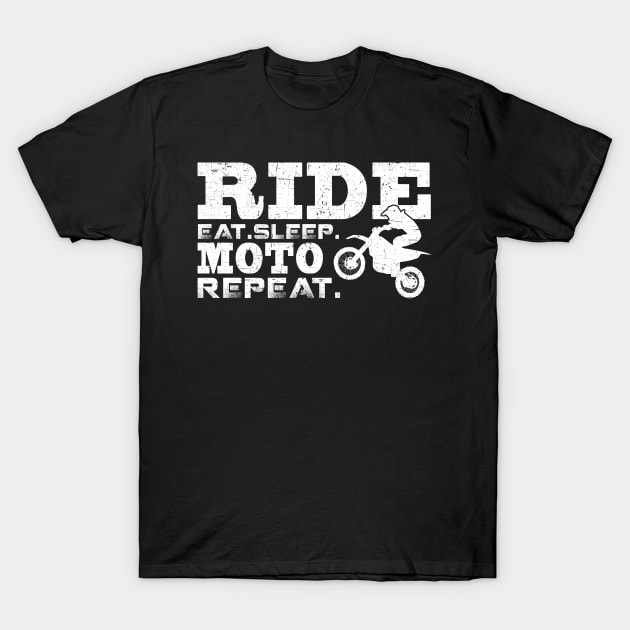 Ride Eat. Sleep. Moto. Repeat. Funny Dirt Bike Motocross Tshirts Gifts For Motorcycle Riders T-Shirt by paynegabriel